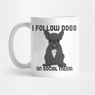 I Follow Dogs On Social Media Mug